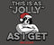 Jolly As I Get T-Shirt