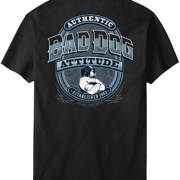 Bad Dog Attitude Since 83 T-Shirt – Big Dogs