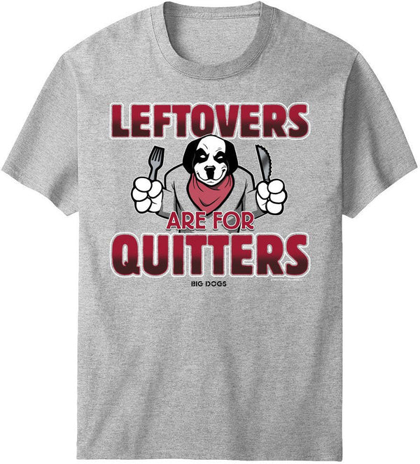 Leftovers Are For Quitters T-Shirt