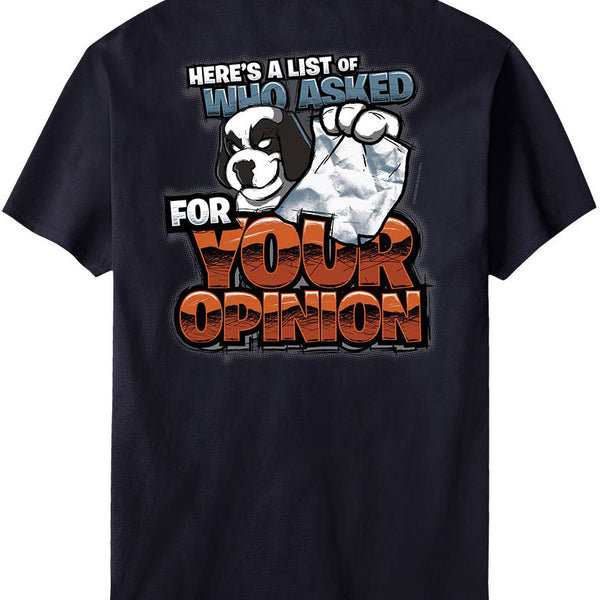 Who Asked Your Opinion T-Shirt – Big Dogs