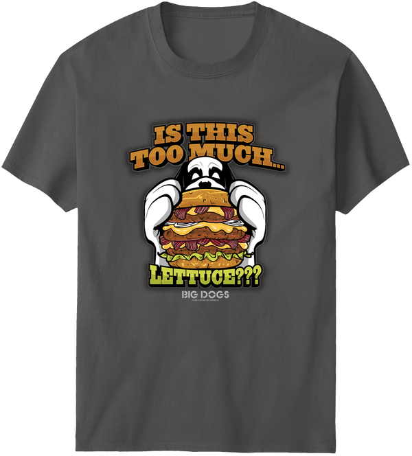 Too Much Lettuce T-Shirt