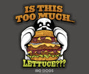 Too Much Lettuce T-Shirt