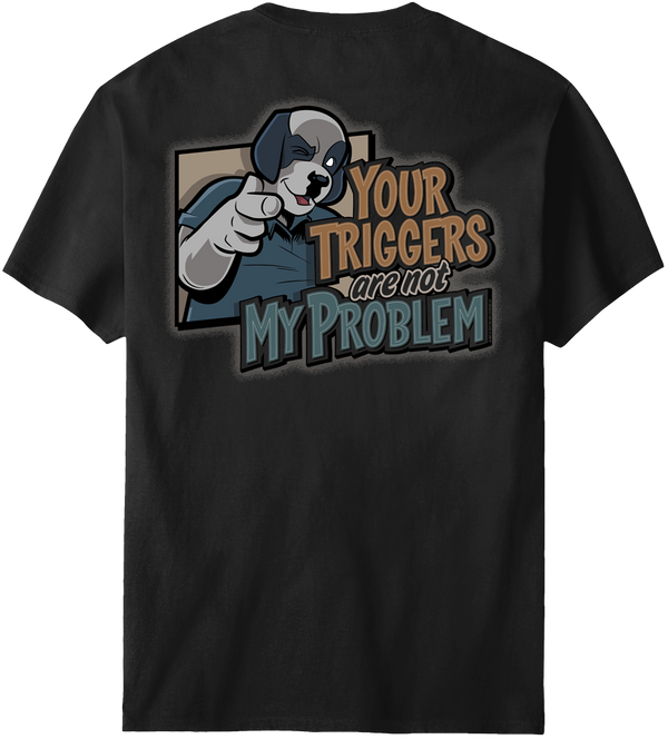 Your Triggers T-Shirt