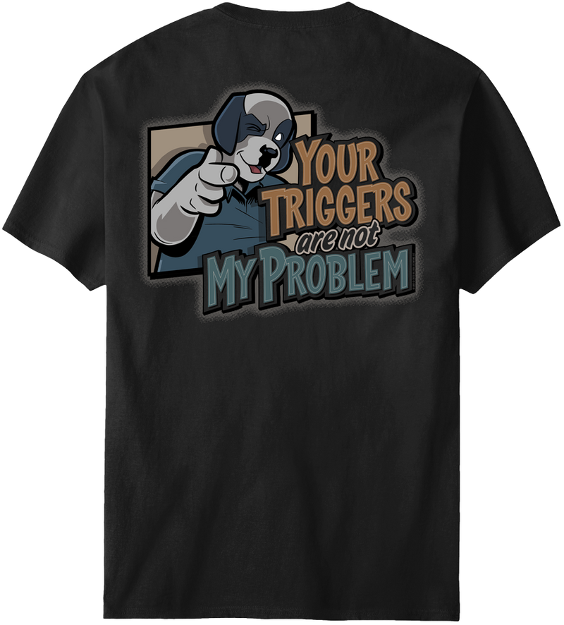 Your Triggers T-Shirt