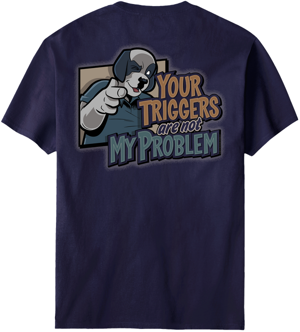 Your Triggers T-Shirt