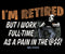 I'm Retired Graphic Crew