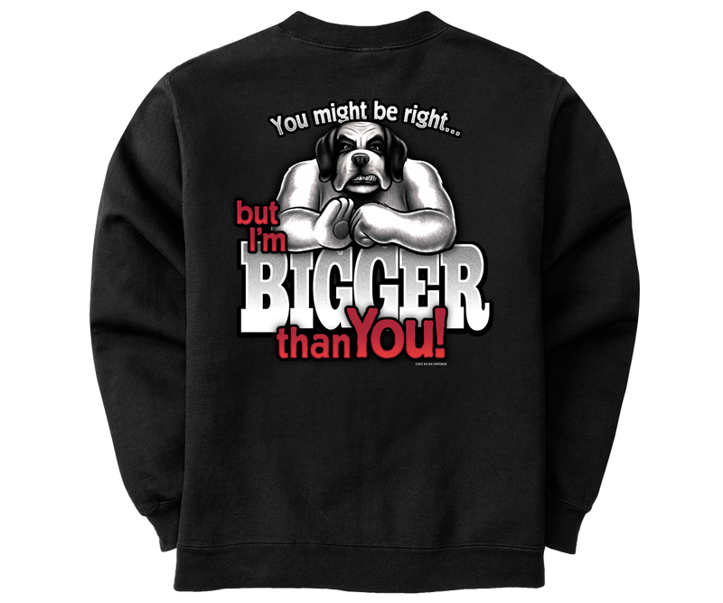 I'm Bigger Than You Graphic Crew