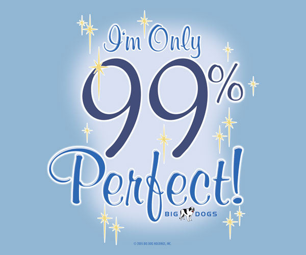 99 Percent Perfect T-Shirt