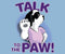 Talk To The Paw T-Shirt