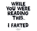 While You Were Reading This… T-Shirt